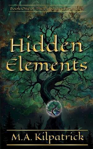 Hidden Elements: The Dúbailte Chronicles, Book 1