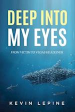Deep Into My Eyes: From Victim To Vegas Headliner 
