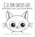 C is for Cactus Cat: An ABC Book of Creepy, Cool & Curious Monsters 