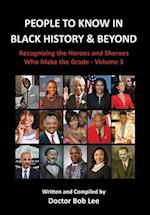 People to Know in Black History & Beyond: Recognizing the Heroes and Sheroes Who Make the Grade - Volume 3 