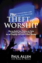 The Theft of Worship: How to Ratify Your Position in Christ and Frame Your Reality In Truth By the Language and Lyrics of Your Worship 
