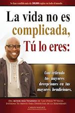 LA VIDA no es Complicada TU ERES