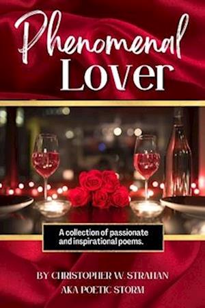 Phenomenal Lover: A collection of passionate and inspirational poems