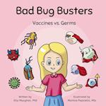 Bad Bug Busters: Vaccines vs. Germs 