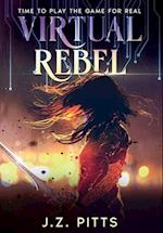 Virtual Rebel: Time To Play The Game For Real 