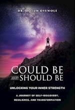 Could Be and Should Be, Unlocking Your Inner Strength: A Journey of Self-Discovery, Resilience, and Transformation 