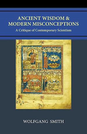 Ancient Wisdom and Modern Misconceptions: A Critique of Contemporary Scientism