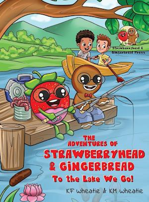 The Adventures of Strawberryhead & Gingerbread: To the Lake We Go!