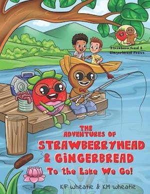 The Adventures of Strawberryhead & Gingerbread: To the Lake We Go!