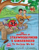 The Adventures of Strawberryhead & Gingerbread: To the Lake We Go! 