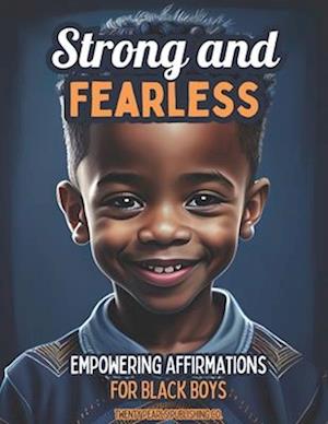 Strong and Fearless: Empowering Affirmations For Black Boys