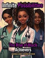 Infinite Possibilities - The Rise of Black Achievers: Coloring A Legacy, Building A Future 