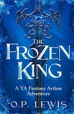 The Frozen King: A YA Fantasy Action Adventure 