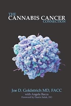 The Cannabis Cancer Connection: How to use cannabis and hemp to kill cancer cells