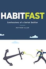 Habit Fast: Confessions of a Serial Quitter 