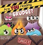 Are You Holding a Grudge? 