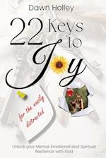 22 Keys to Joy : for the easily distracted 