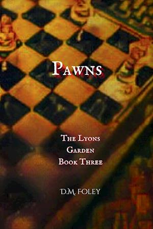 Pawns: The Lyons Garden Book Three