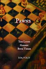 Pawns: The Lyons Garden Book Three 