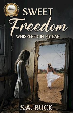 Sweet Freedom Whispered In My Ear