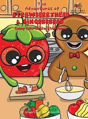 The Adventures of Strawberryhead & Gingerbread-Camp Life Skills Storybook