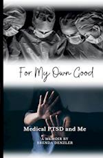 For My Own Good: Medical PTSD and Me 