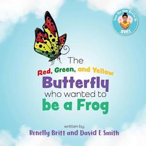 The Red, Green, and Yellow Butterfly Who Wanted to Be a Frog