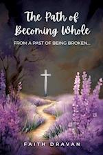 The Path of Becoming Whole from a Past of Being Broken