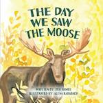 The Day We Saw The Moose