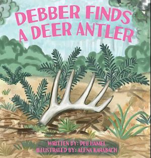 Debber Finds A Deer Antler