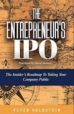 The Entrepreneur's IPO: The Insider's Roadmap to Taking Your Company Public 