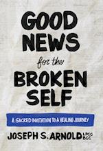 Good News for the Broken Self