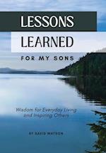 Lessons Learned for my Sons