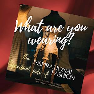 What are you wearing? The Inspirational Spiritual side of Fashion