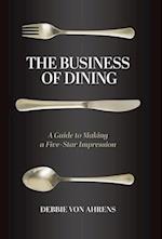 The Business of Dining: A Guide to Making a Five-Star Impression 