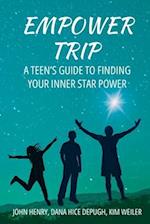 Empower Trip: A Teen's Guide to Finding Your Inner Star Power 