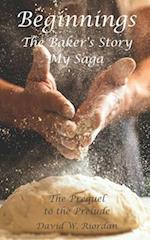 Beginnings: The Baker's Story, My Saga 