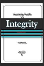 Becoming People Of Integrity: [NEW RELEASE!] 