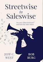 Streetwise to Saleswise: Become ObjectionProof™ and Beat the Sales Blues: Become ObjectionProof™ and Beat the Sales Blues 