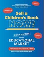 Sell a Children's Book NOW!: Quick Success in the Educational Market 