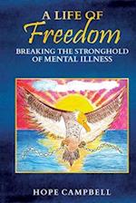 A Life of Freedom: Breaking the Stronghold of Mental Illness 