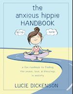 The Anxious Hippie Handbook: A fun roadmap to finding the peace, love, & blessings in anxiety. 