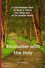 Encounter with the Holy: A Contemporary View of Belief and Prayer for Christians in the Modern World 