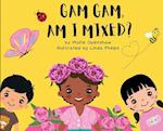 Gam Gam, Am I Mixed?: Promoting Kindness, Inclusion & Diversity 