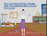 The Disconcerting Crumb and the Woman Who Loved to Clean 