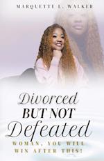 Divorced But Not Defeated