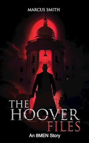 The Hoover Files "An 8MEN Story"