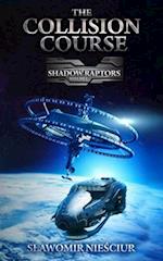 The Collision Course: Shadow Raptors; Volume I 