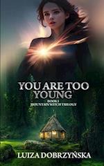 You Are Too Young