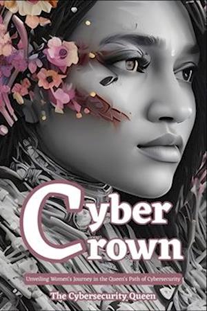 Cyber Crown: Unveiling Women's Journey in the Queen's Path to Cybersecurity